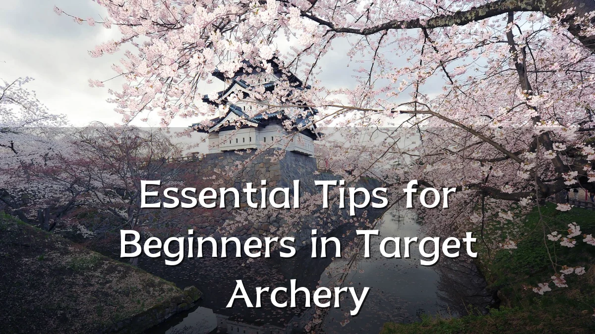 Essential Tips for Beginners in Target Archery
