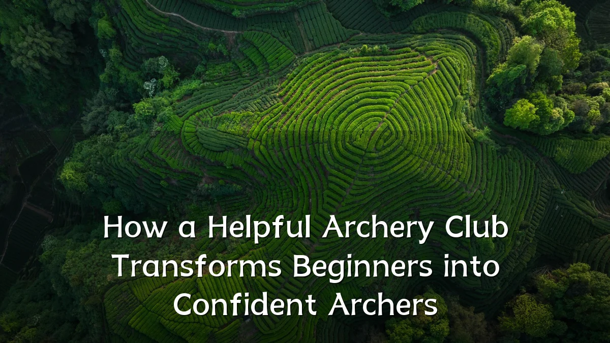 How a Helpful Archery Club Transforms Beginners into Confident Archers