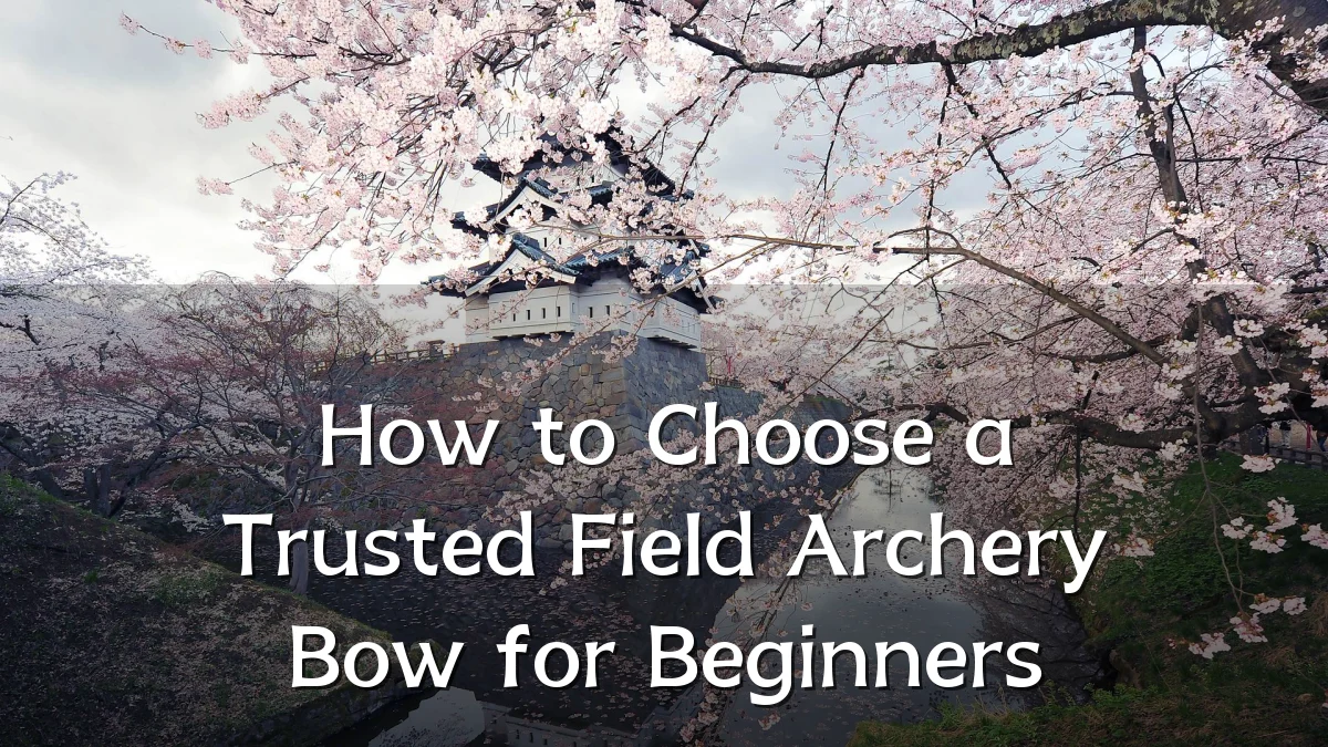 How to Choose a Trusted Field Archery Bow for Beginners