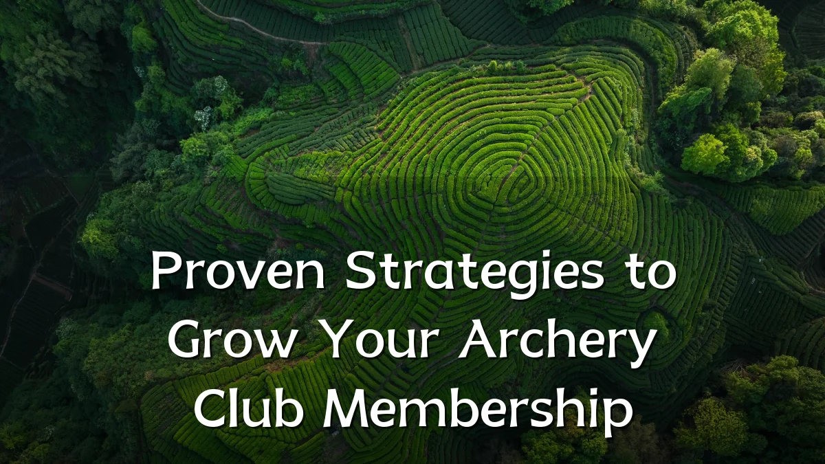 Proven Strategies to Grow Your Archery Club Membership