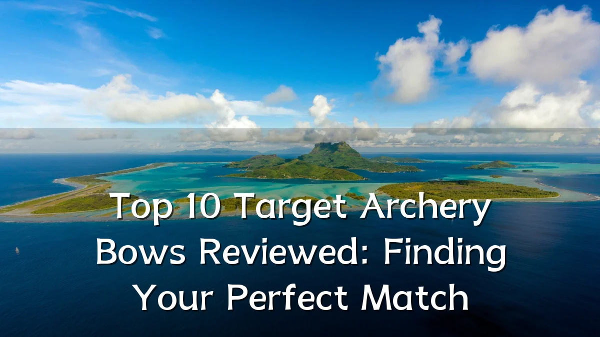 Top 10 Target Archery Bows Reviewed: Finding Your Perfect Match