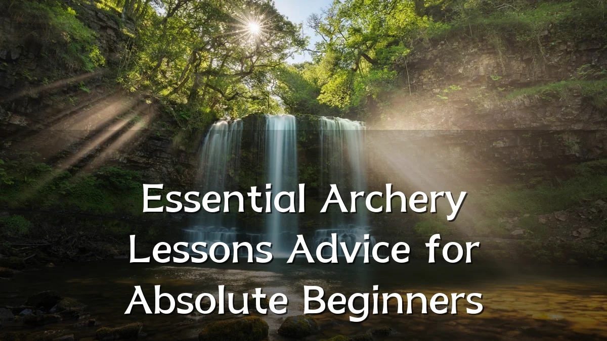 Essential Archery Lessons Advice for Absolute Beginners