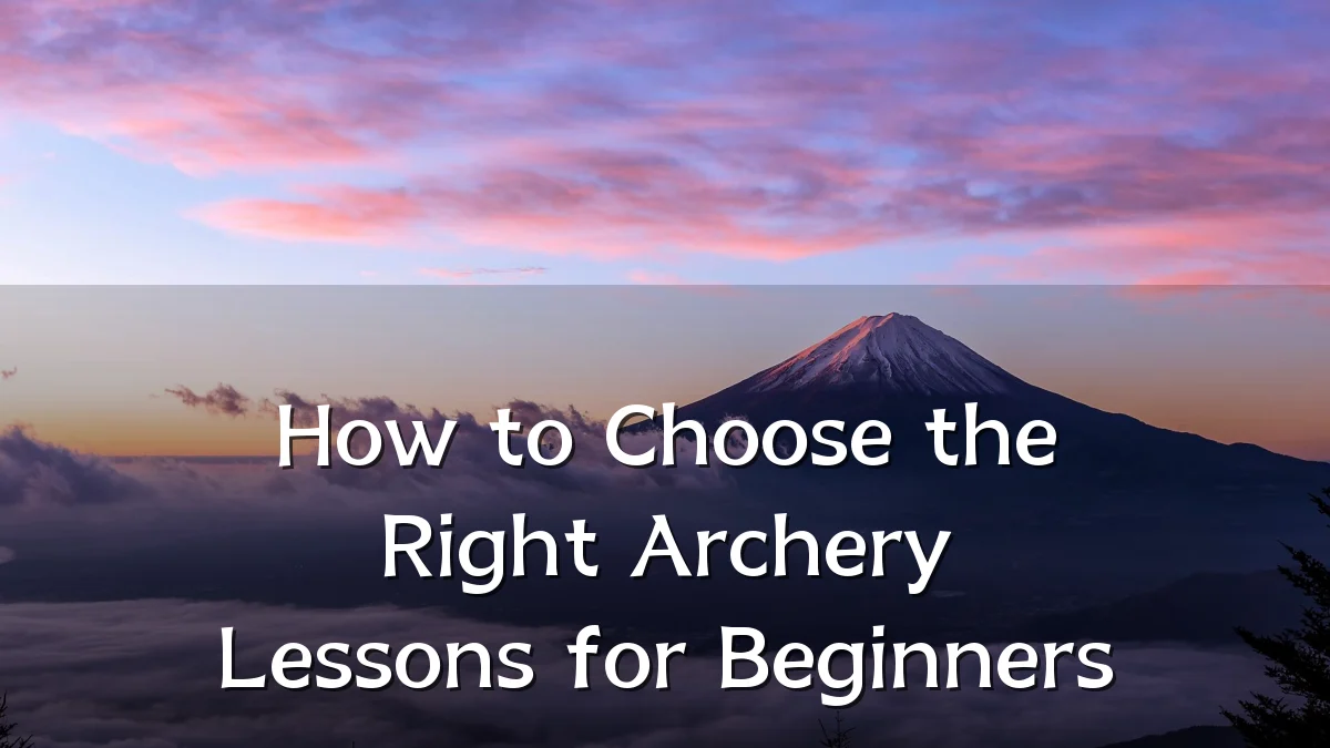 How to Choose the Right Archery Lessons for Beginners