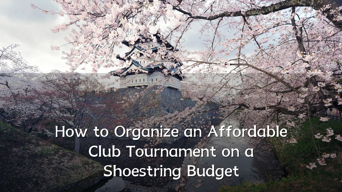 How to Organize an Affordable Club Tournament on a Shoestring Budget