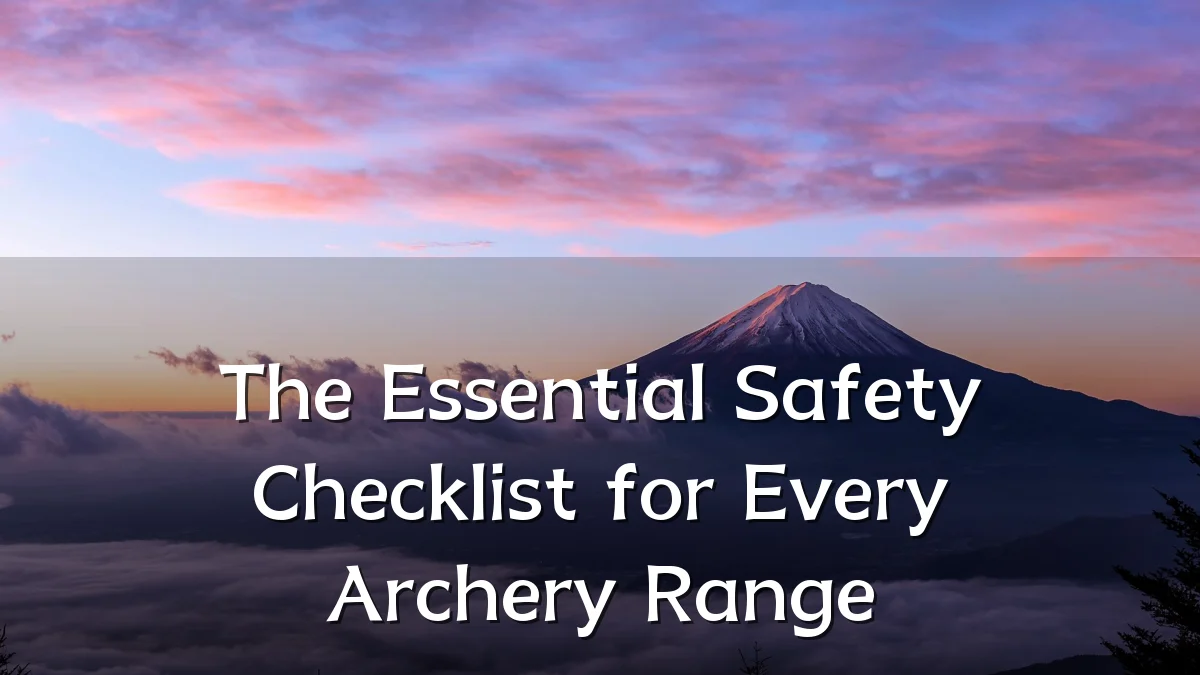 The Essential Safety Checklist for Every Archery Range