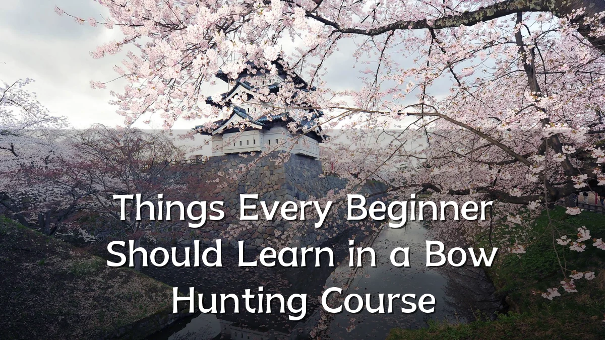 Things Every Beginner Should Learn in a Bow Hunting Course