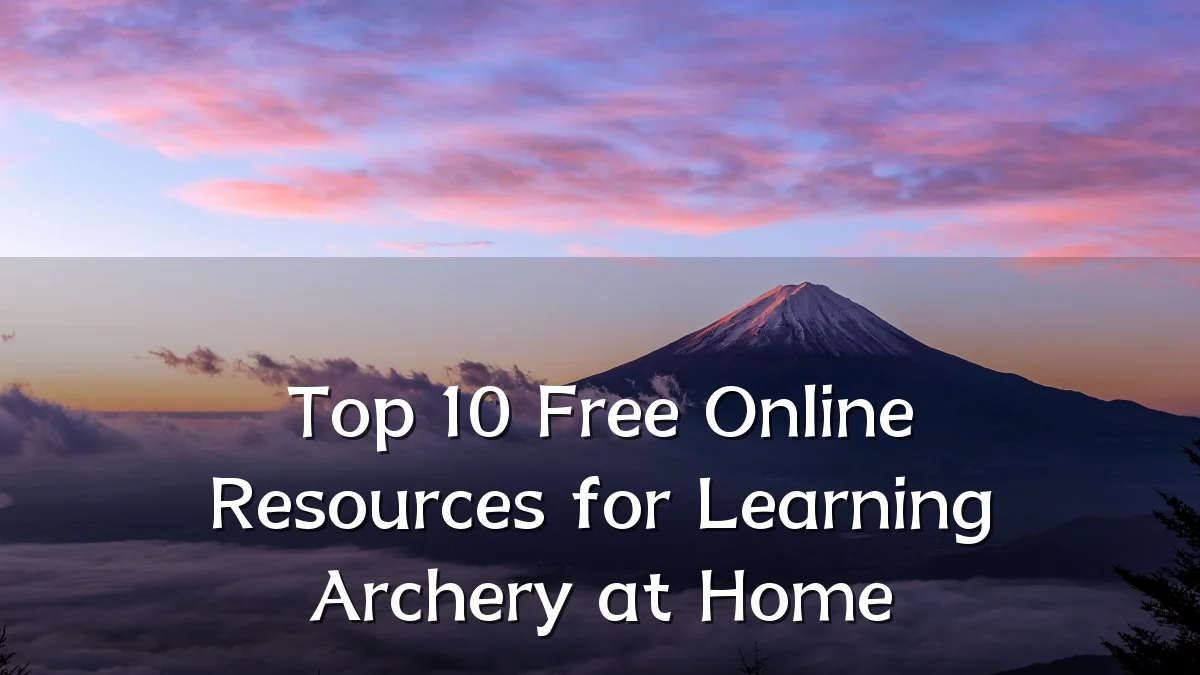 Top 10 Free Online Resources for Learning Archery at Home